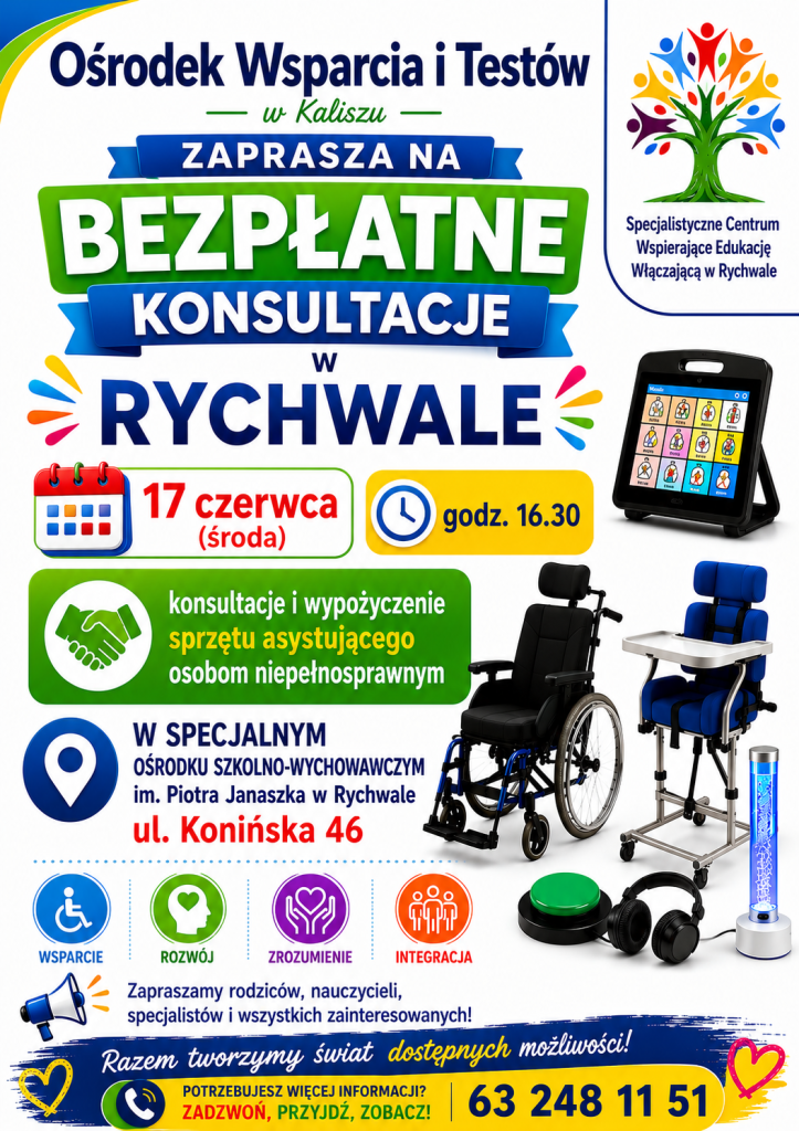 Pionowy, bogato ilustrowany plakat o charakterze informacyjnym. W górnej części widnieją duże, kolorowe napisy zachęcające do udziału w konsultacjach oraz logotypy Ośrodka Wsparcia i Testów w Kaliszu i Specjalistycznego Centrum Wspierającego Edukację Włączającą w Rychwale (kolorowe drzewo z postaciami). Na jasnym tle po prawej stronie oraz w dolnej części rozmieszczono realistyczne grafiki przedstawiające sprzęt asystujący: tablet z oprogramowaniem do komunikacji (AAC), aktywny wózek inwalidzki, niebieskie siedzisko terapeutyczne (pionizator) na stelażu z kołami, zielony przycisk (przełącznik), czarne słuchawki oraz świecącą kolumnę wodną z bąbelkami. Informacje tekstowe umieszczono w kolorowych boksach i opopatrzono licznymi ikonami: kalendarza, zegara, dłoni w uścisku, lokalizacji, a także czterema okrągłymi piktogramami (wózek, profil z sercem w głowie, dłonie z sercem, grupa ludzi) z podpisami „wsparcie”, „rozwój”, „zrozumienie”, „integracja”. Na dole znajduje się ciemny, pędzlowany pasek z żółtymi i czerwonymi akcentami oraz grafiką telefonu.